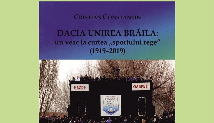 DACIA UNIREA BRĂILA: un veac la curtea „sportului rege”