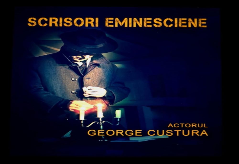 ”Scrisori eminesciene” - Recital poetic al actorului George Custura