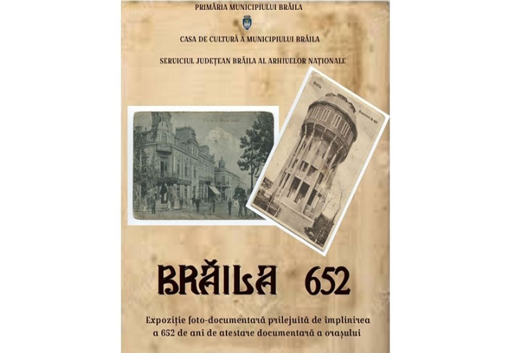 Expoziție documentară cu prilejul aniversării a 652 de ani de atestare documentară a Brăilei